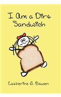 I Am a Dirt Sandwich