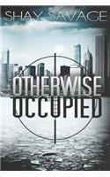 Otherwise Occupied