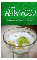 Real Raw Food - Smoothies and Snacks Cookbook