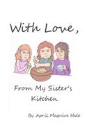 With Love, From My Sister's Kitchen