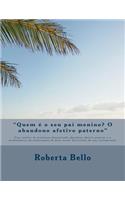 Quem E O Seu Pai Menino? O Abandono Afetivo Paterno