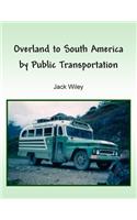 Overland to South America by Public Transportation