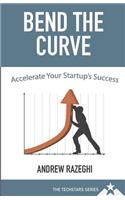 Bend the Curve: Accelerating Your Startup's Success (The Techstars Series)