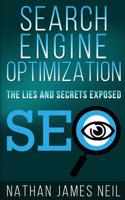 Search Engine Optimization: The Lies and Secrets Exposed