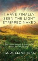 I Have Finally Seen the Light Stripped Naked