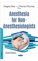 Anesthesia for Non-Anesthesiologists