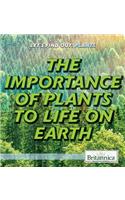 The Importance of Plants to Life on Earth