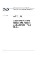 ASYLUM Additional Actions Needed to Assess and Address Fraud Risks