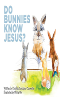 Do Bunnies Know Jesus?