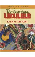 How to Play the Hawaiian Ukulele