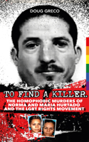To Find a Killer: The Homophobic Murders of Norma and Maria Hurtado and the LGBT Rights Movement