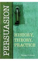 Persuasion: History, Theory, Practice