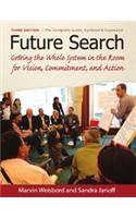 Future Search: Getting the Whole System in the Room for Vision, Commitment, and Action