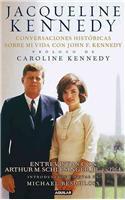 Jacqueline Kennedy: Conversaciones Historicas Sobre Mi Vida Con John F. Kennedy = Jacqueline Kennedy