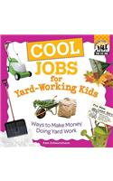 Cool Jobs for Yard-Working Kids: Ways to Make Money Doing Yard Work