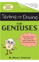 Texting While Driving for Geniuses
