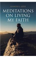 Meditations on Living My Faith