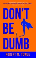 Don't Be Dumb