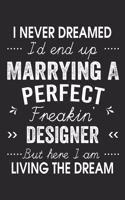I Never Dreamed I'd End Up Marrying A Perfect Freakin' Designer