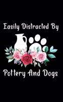 Easily Distracted By Pottery And Dogs