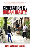 Generation X: Urban Reality: Teen Exploits & Comedic Situations