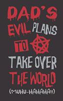 Dad's Evil Plans To Take Over The World: 6"X9" Funny Novelty Notebook 120 Blank Lined Pages