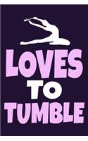 Loves To Tumble