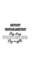 Softcopy Photogrammetrist By Day World's Best Mom By Night