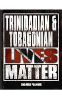 Trinidadian Tobagonian Trini Lives Matter Undated Planner: Trinidad & Tobago Flag Personalized Vintage Gift for Coworker Friend Planner Daily Weekly Monthly Undated Calendar Organizer Journal