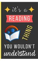 It's a Reading Thing You Wouldn't Understand: Reading Gifts: Small Lined Notebook / Journal / Diary To Write In (6" x 9")