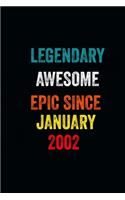 Legendary Awesome Epic Since January 2002 Notebook Birthday Gift