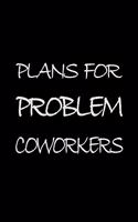Plans For Problem Coworkers
