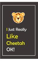 I Just Really Like Cheetah, OK !: Notebook And Journal Gift - 120 pages Blank Lined Journal Notebook Planner