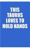 This Taurus Loves To Hold Hands Notebook: 100 College Ruled Lined Pages