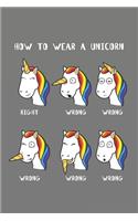 How To Wear A Unicorn: 6x9 Zoll ca. DIN A5 Einhorn Notizheft kariert - 120 Seiten kariertes Einhorn Notizbuch für Notizen in Schule, Universität, Arbeit oder zuhause. - Ei