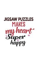 Jigsaw Puzzles Makes My Heart Super Happy Jigsaw Puzzles Lovers Jigsaw Puzzles Obsessed Notebook A beautiful