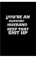 You're an Awesome husband. Keep That Shit up