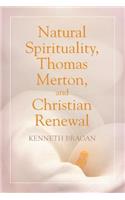 Natural Spirituality, Thomas Merton, and Christian Renewal