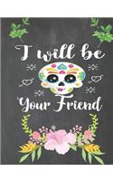 I Will Be Your Friend