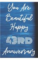 You Are Beautiful Happy 43rd Anniversary