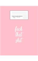 Graph Composition Notebook: Fuck that Shit Funny Offensive Saying Let Go Positivity Gift - Pink Math, Physics, Science Exercise Book - 5x5 Graph Paper - Gift For Kids, Teens, B