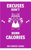 Excuses Don't Burn Calories Daily Workout Journal