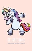 Get Shit Done 2020 Weekly Monthly Planner: Weekly Monthly Views - Dabbing Unicorn - 6x9 in - 2020 Organizer with Bonus Dotted Grid Pages + Motivational Quotes + To-Do Lists(2 Get Shit Done Planners)