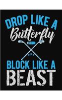 Drop Like A Butterfly Block Like A Beast: Ice Hockey Journal - College Ruled Composition Notebook
