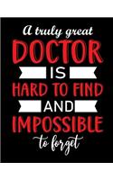 A truly Great doctor is hard to find and impossible to forget