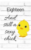 Eighteen And Still A Sexy Chick: Cute 18th Birthday Card Quote Journal / Sexy Chick / Birthday Girl Card / Birthday Gift For Grandma / Diary / Birthday Gift For Aunt / Appreciation 