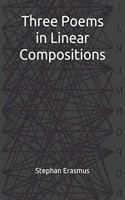 Three Poems in Linear Compositions