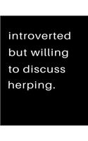 Introverted But Willing To Discuss Herping: 2020 Calendar Day to Day Planner Dated Journal Notebook Diary 8" x 10" 110 Pages Clean Detailed Book