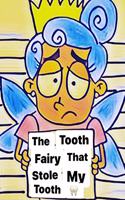 The Tooth Fairy That stole My Thooth