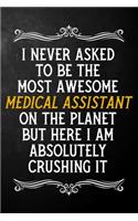 I Never Asked To Be The Most Awesome Medical Assistant On The Planet